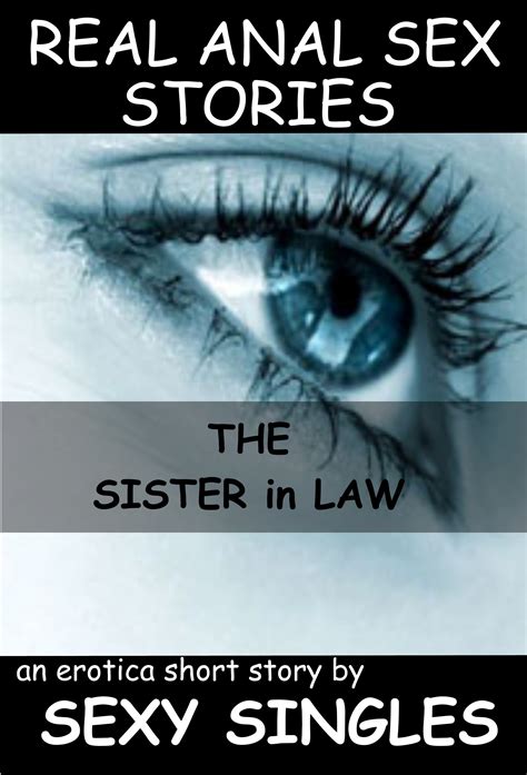 Real Anal Sex Stories The Sister In Law By Sexy Singles Goodreads
