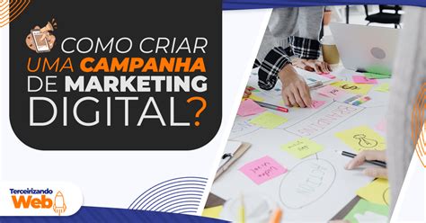 Campanha De Marketing Digital Passo A Passo Terceirizando Web