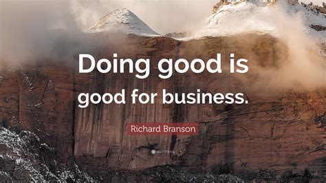 Richard Branson Quote “doing Good Is Good For Business”