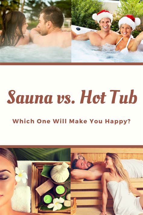 Sauna Vs Hot Tub Which One Will Make You Happy Hot Tub Sauna Are You Happy