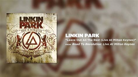 Leave Out All The Rest Linkin Park Road To Revolution Live At