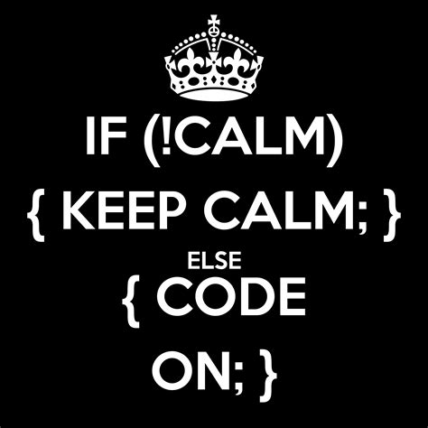 If Calm Keep Calm Else Code On Keep Calm And Carry On