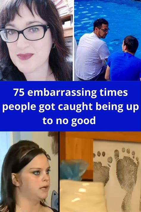 75 embarrassing times people got caught being up to no good embarrassing got caught catch