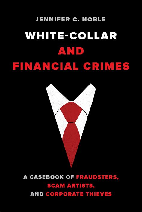 White Collar And Financial Crimes By Jennifer C Noble Ebook