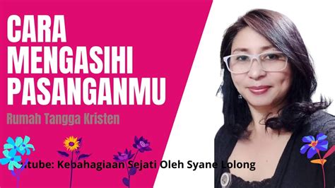 Cara Mengasihi Pasanganmu Rumah Tangga Kristen Youtube