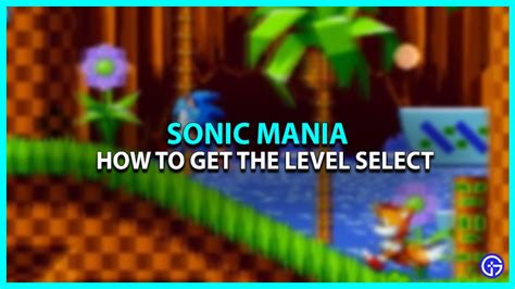 How To Unlock Level Select Menu In Sonic Mania Gamer Tweak