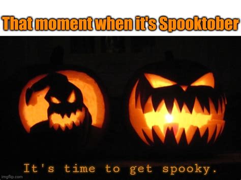 That Moment When Its Spooktober Imgflip