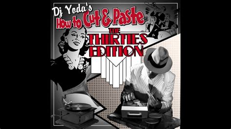 Dj Yodas How To Cut And Paste The Thirties Edition Youtube