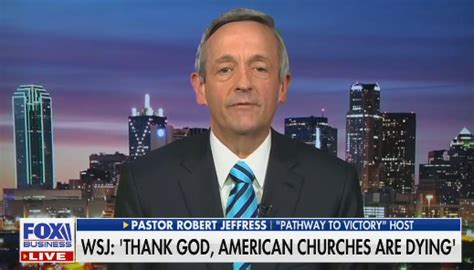 Fox News’ Pastor Robert Jeffress Says Liberal Churches Deserve To Die Media Matters For America