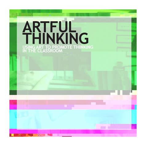 Artful Thinking Using Art To Promote Thinking In The Classroom The
