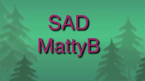 Matty B —sad Youtube