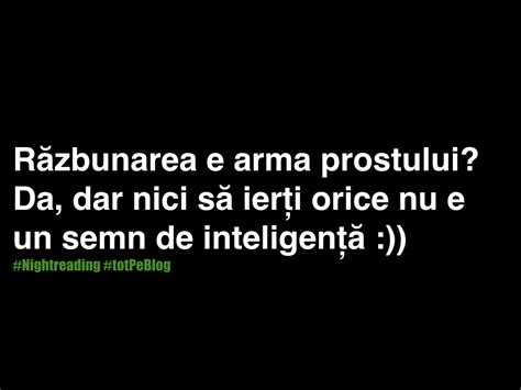 Răzbunarea E Arma Prostului Da Dar Nici Să Ierți Orice Nu E Un Semn