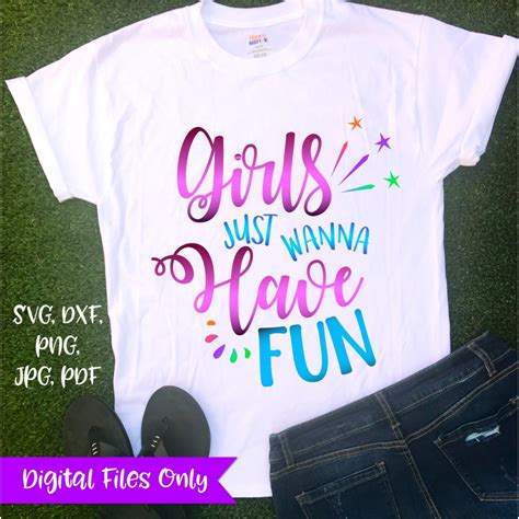 Girl Quote Svg File For Cricut Sayings Girl Just Wanna Have Fun T Shirt