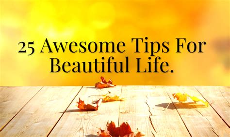 Beautiful Quotes 25 Awesome Tips For Beautiful Life