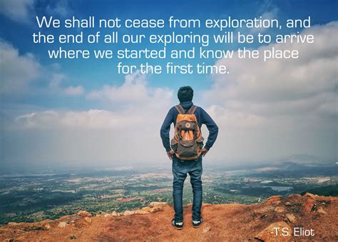 Quote We Shall Not Cease From Exploration