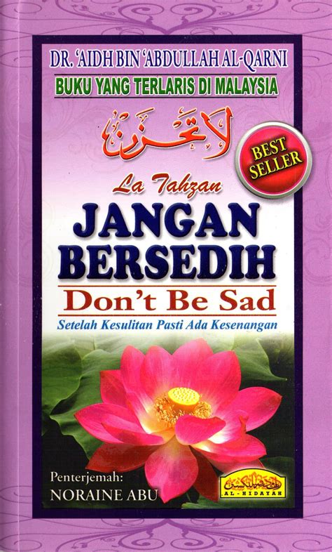 Buku ini telah melambungkan nama penulisnya, dr. La Tahzan Jangan Bersedih Don't Be Sad - Al Hidayah