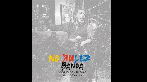 No Rulez Banda Samba At Creaux Lexington Ky Youtube