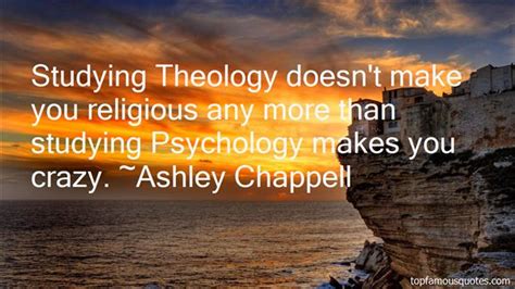 1374 quotes have been tagged as theology: Studying Theology Quotes: best 2 famous quotes about Studying Theology