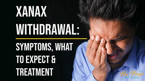 Xanax Withdrawal Symptoms What To Expect And Treatment