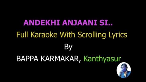 Andekhi Anjaani Si Scrolling Karaoke For Duet By Bappa Karmakar Youtube