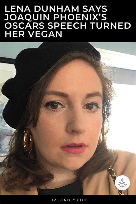 Lena Dunham Says Joaquin Phoenixs Oscars Speech Turned Her Vegan