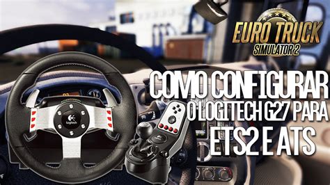 Como Configurar O VOLANTE LOGITECH G Para Euro Truck Simulator E ATS YouTube