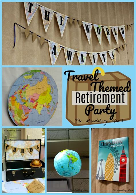 Ideas for who to invite, when and where to party, speech ideas, and other ideas & fun stuff. The Mandatory Mooch: Travel Themed Retirement Party