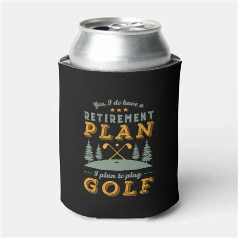 Funny Retired Quote Retirement Plan Play Golf Can Cooler Zazzle