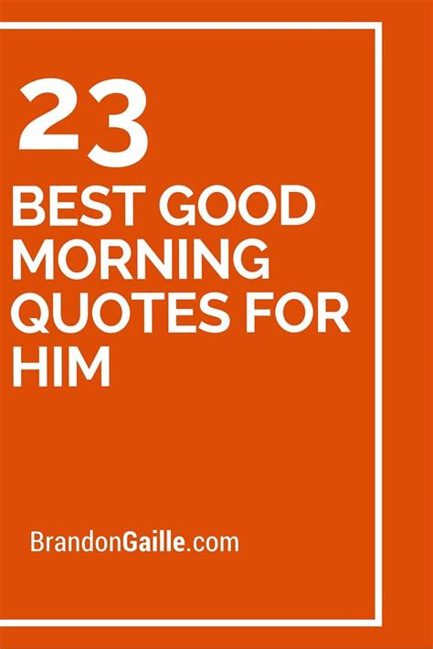 When your beloved boyfriend see your early romantic good morning quotes for him wishes. 23 Best Good Morning Quotes For Him | Messages and Verses