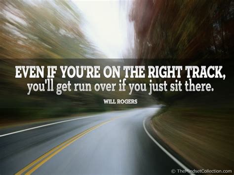 Even If You Are On The Right Track You Cant Just Sit There Free
