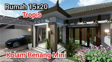 Desain rumah 10x20 m 3 kamar tidur kolam renang mini & mini bar. Desain Rumah Tropis Minimalis di Lahan 15x20M Dengan Kolam ...