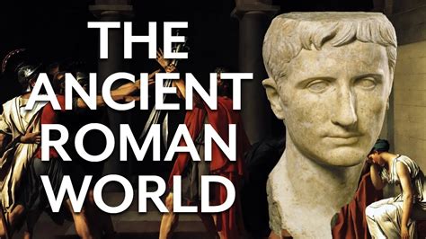 The Ancient Roman World Youtube