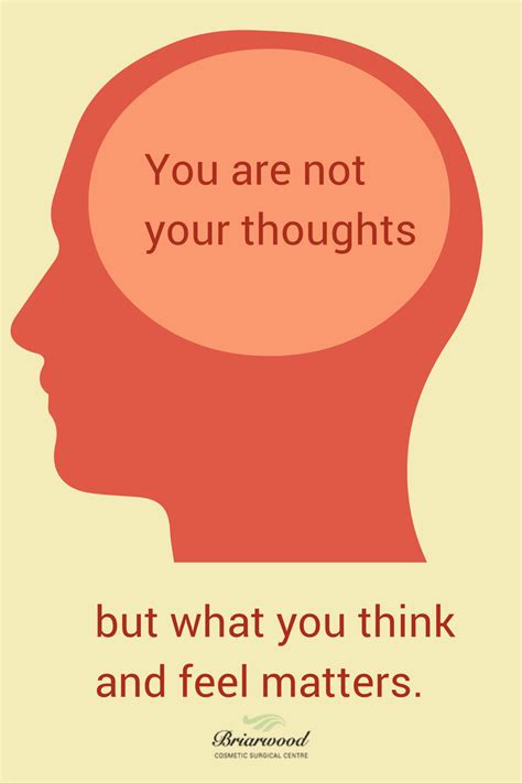 You Are Not Your Thoughts But What What You Think And Feels Matters