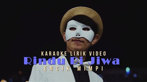Thank you for watching.please let me know if you have another request for other song.don't forget to like,share & subscribe to my channel. Encik Mimpi - Rindu Di Jiwa (Karaoke Lirik Video) - YouTube