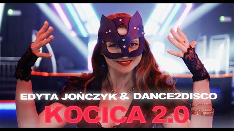 Teledysk Edyta JOŃCZYK DANCE 2 DISCO KOCICA 2 0 Tekst Piosenki