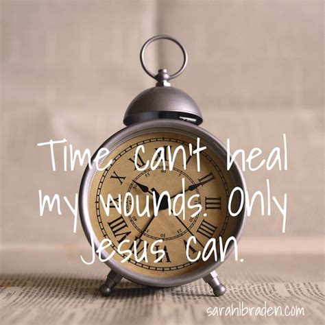 Does Time Really Heal All Wounds Healing Time Heals Jesus Heals