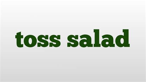 Toss Salad Meaning And Pronunciation Youtube