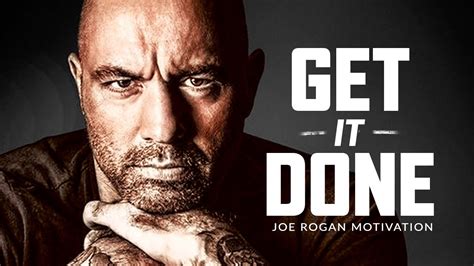 Get It Done Best Motivational Speech Video Joe Rogan Motivation Neverhateonlylove