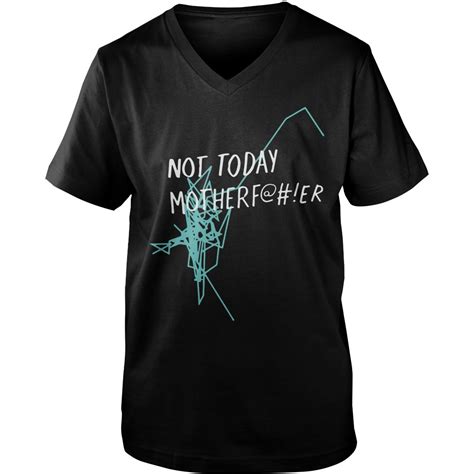 Not Today Motherfucker Shirt Sweater Hoodie Tank Top And Ladies Tee