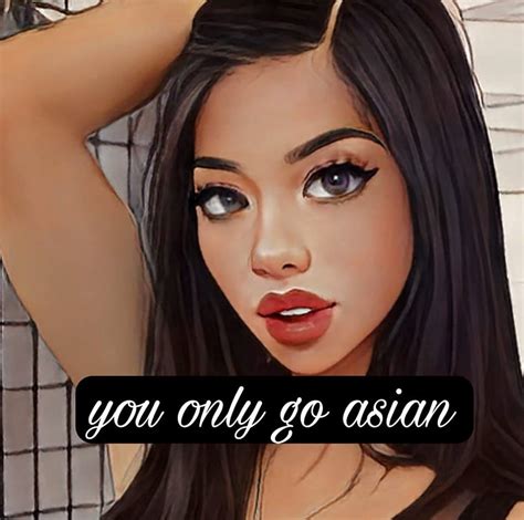 you only go asian