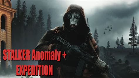 Stalker Anomaly Expedition Прохождение18 Youtube