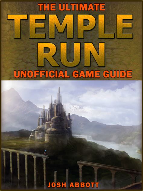 All characters, locations, images and video game content are copyright of their respective owners and usage for this game. The Ultimate Temple Run Unofficial Players Game Guide by ...