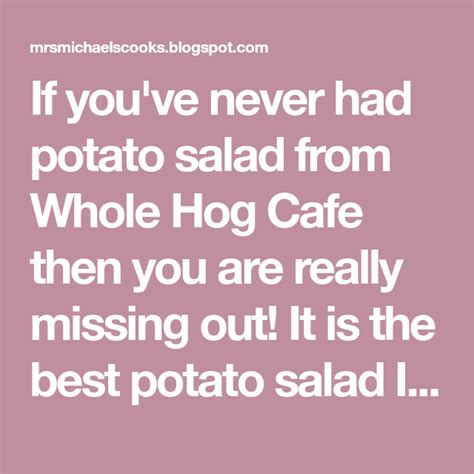 If Youve Never Had Potato Salad From Whole Hog Cafe Then You Are