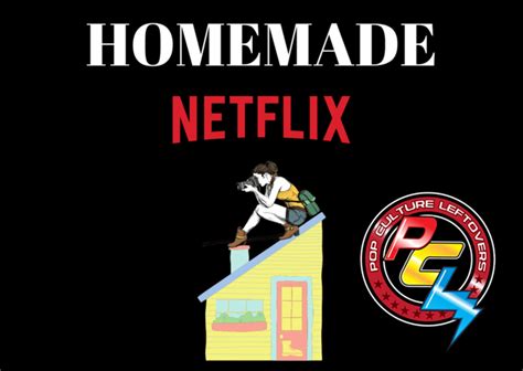Homemade Netflix Review By Brooke Daugherty Pop Culture Leftovers