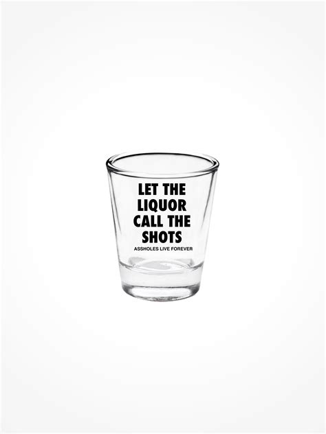 Let The Liquor Call The Shots • Shot Glass Linda Finegold