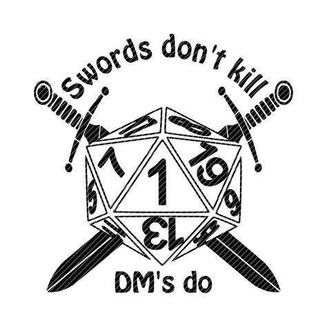 Swords don't kill, DM's do, D20 dungeons and dragons svg jpg png