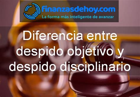 Diferencia Entre Despido Objetivo Y Despido Disciplinario