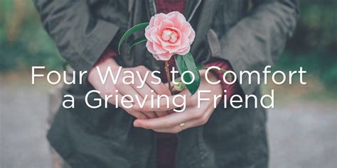 Four Ways To Comfort A Grieving Friend True Woman Blog