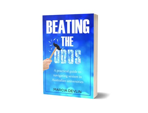 Beating The Odds A Practical Guide To Navigating Sexism In Australian Universities Marcia