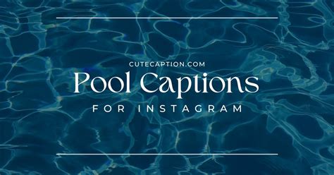 Make A Splash On Instagram With These 200 Pool Captions For Instagram Cute Caption
